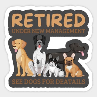 retired under new management see dogs for details, retired dog lovers Sticker